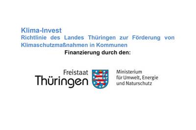 Klima-Invest Richtlinie des Landes Thüringen zur Förderung von Klimaschutzmaßnahmen in Kommunen Finanzierung durch den: Freistaat Thüringen, Ministerium für Umwelt, Energie und Naturschutz, öffnet größere Ansicht
